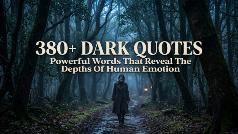 380+ Dark Quotes Powerful Words That Reveal The Depths Of Human Emotion