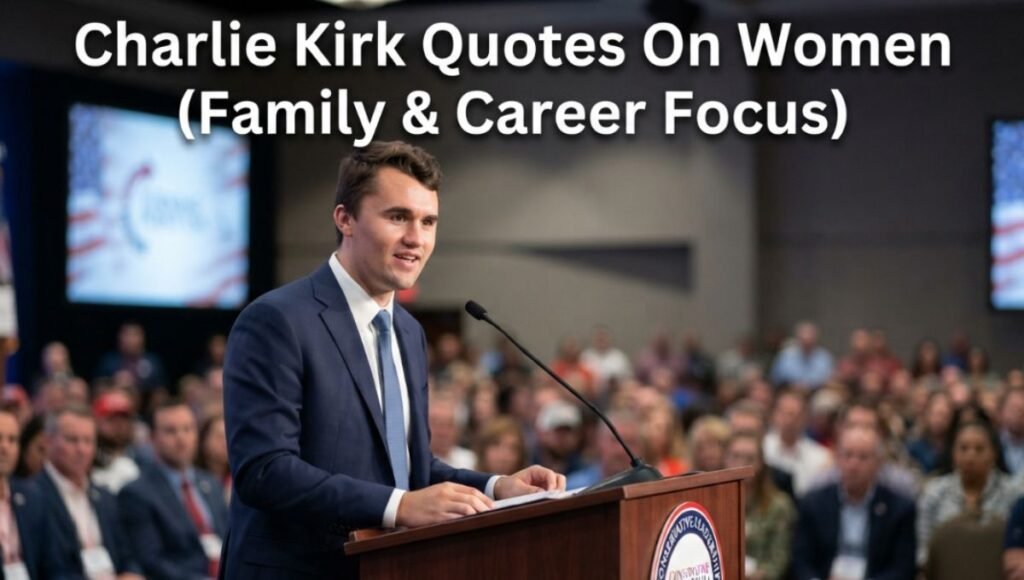 Charlie Kirk Quotes On Women (Family & Career Focus)