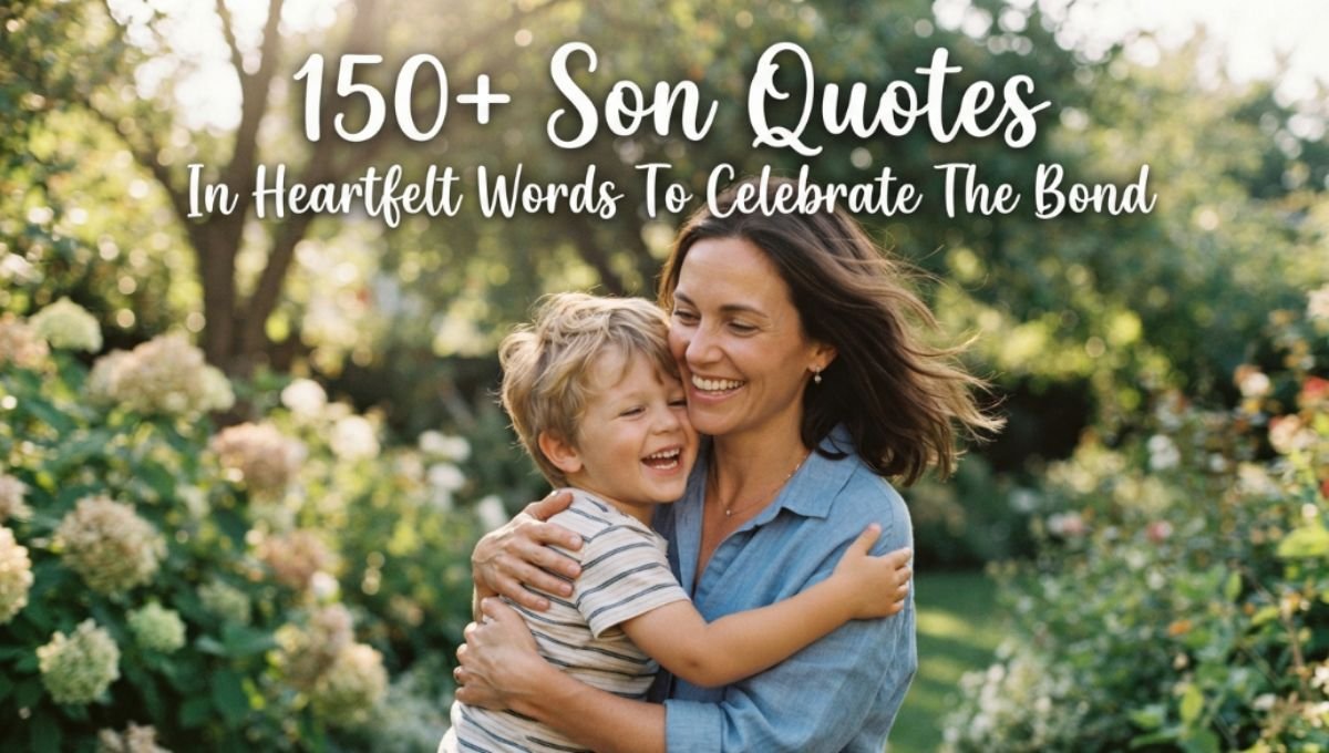 150+Son Quotes In Heartfelt Words To Celebrate The Bond